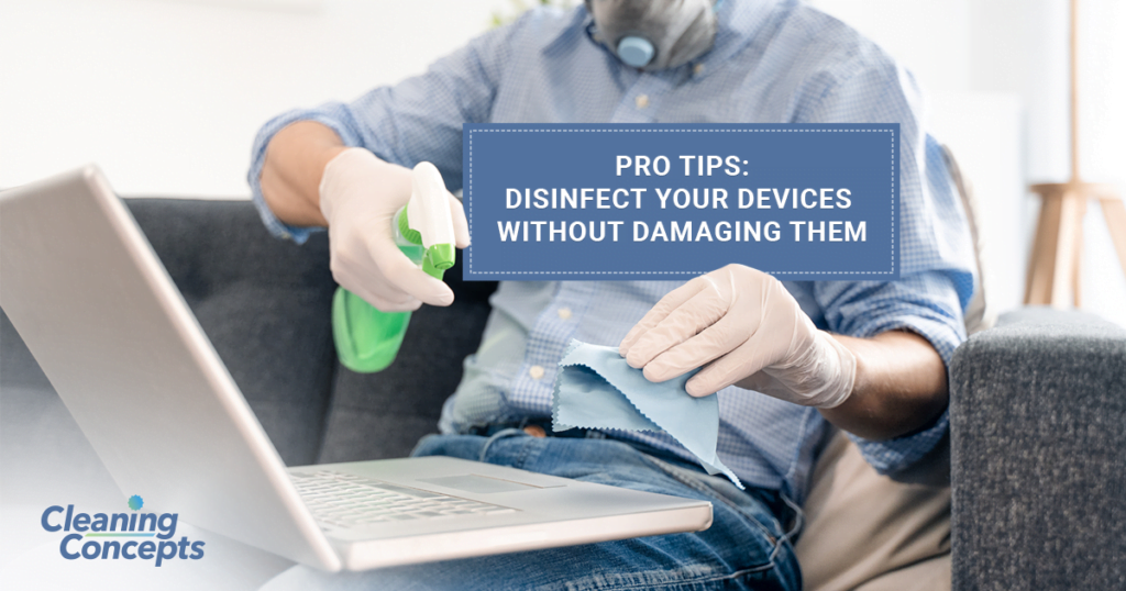 Pro Tips: Disinfect Your Devices Without Damaging Them